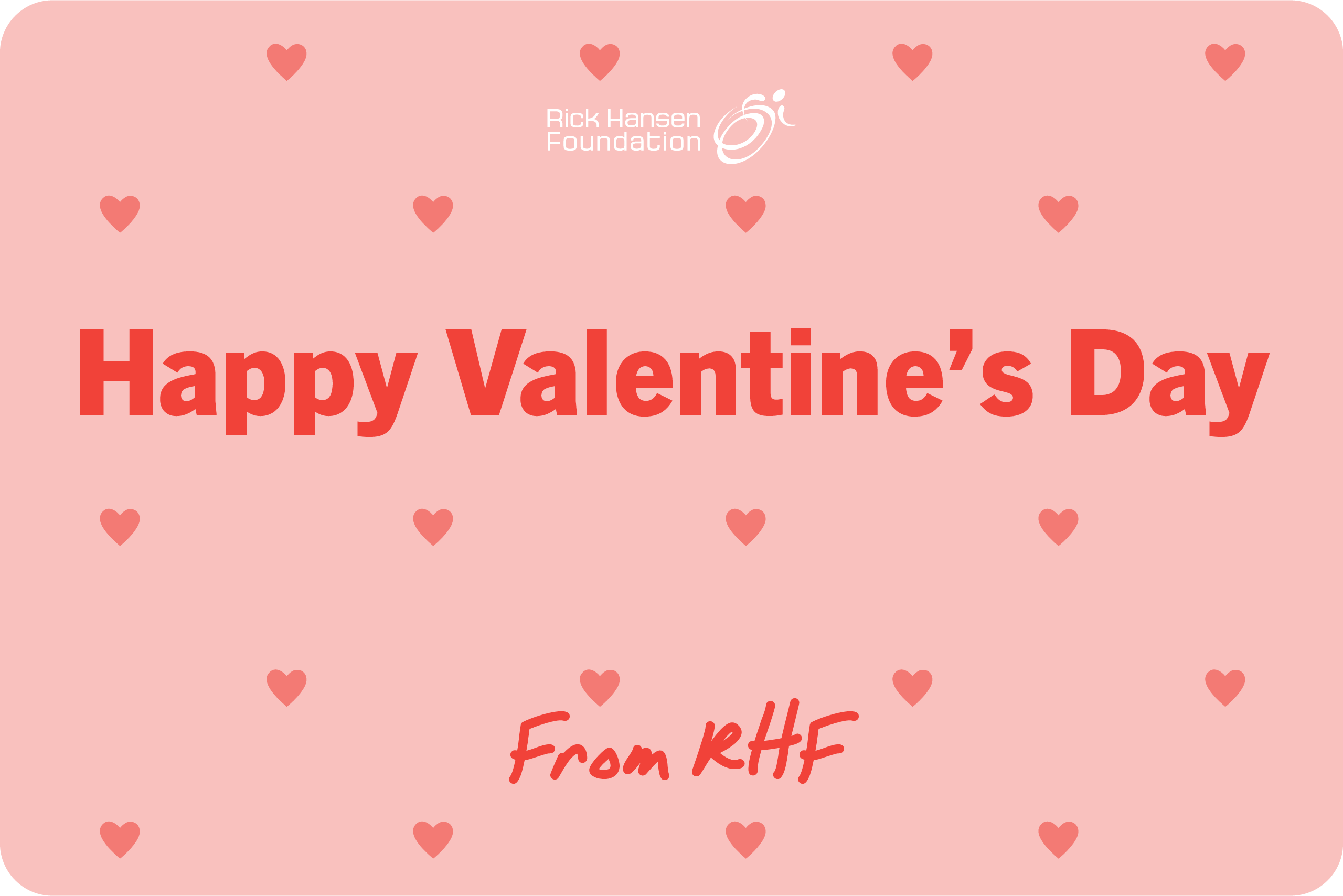 A digital Valentine’s Day card with a pink background. A stylized heart is outlined using accessibility-related icons, including an ear with sound waves, a person using a wheelchair, braille dots, a hand symbol for sign language, and an eye. The handwritten-style text in the bottom left corner says, “From RHF.” The Rick Hansen Foundation logo is displayed in white in the bottom right corner.